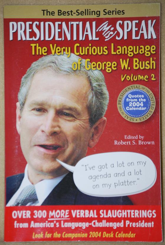 Presidential (Mis)Speak - The Very Curious Language of George W. Bush Volume 2